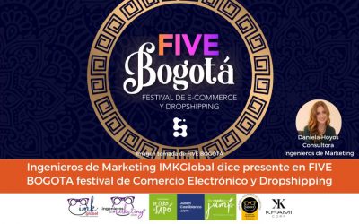 Ingenieros de Marketing IMKGlobal dice presente en FIVE BOGOT festival de Comercio Electrónico y Dropshipping