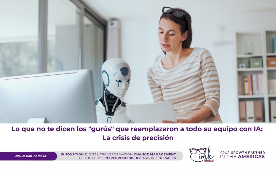 Lo que no te dicen los «gurús» que reemplazaron a todo su equipo con IA: La crisis de precisión